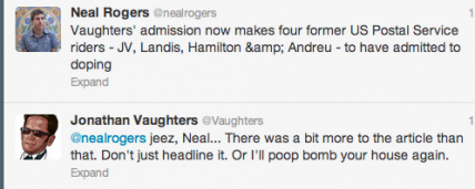 Vaughters scolds VeloNews reporter Neal Rogers for veering from his carefully crafted narrative.