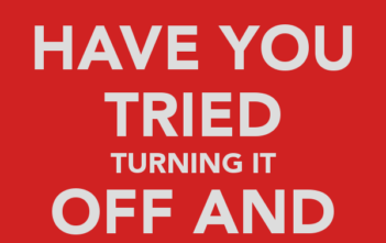 Have you tried turning it off and on again?