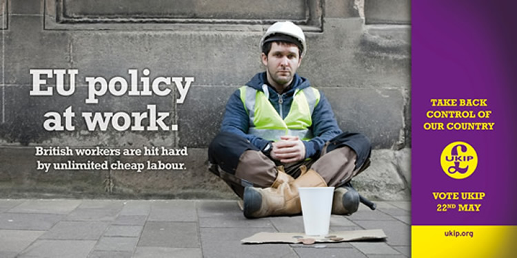 UKIP poster: EU policy at work. British workers are hit hard by unlimited cheap labour.