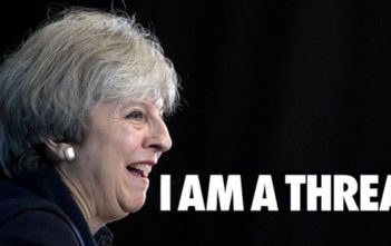 Theresa May: I am a threat